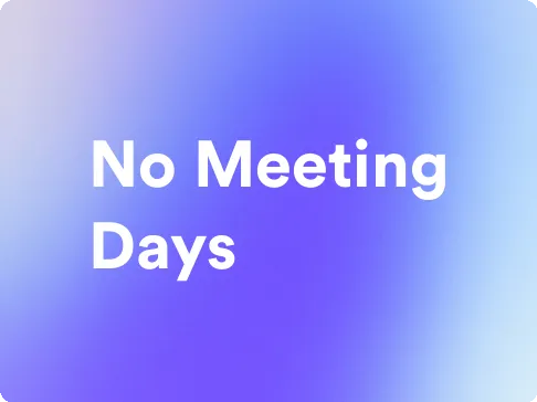 No Meeting Days: Boosting Productivity and Well-Being in the Workplace